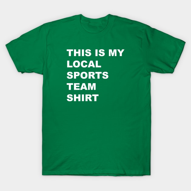 Go local sports team! T-Shirt by CKline